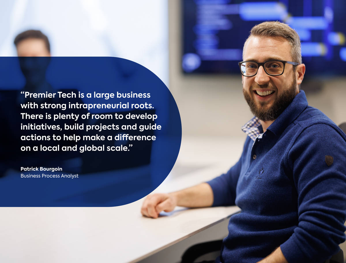 Premier Tech is a large company with strong entrepreneurial roots. We can develop initiatives, build projects and guide actions to help make a difference on the local and global scales.